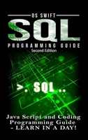 SQL Programming: Java Script and Coding Programming Guide: Learn in a Day! 1329778995 Book Cover