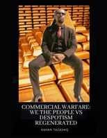 Commercial Warfare: We the people vs Despotism 2ND Edition: Free from Defacto Imposed Ignorance 0997978147 Book Cover