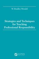 Strategies and Techniques for Teaching Professional Responsibility 1454825170 Book Cover