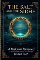 The Salt and the Sidhe: A Dark Irish Romantasy of Selkies, Fae Bargains, and St Patrick's Day Magic 1918385327 Book Cover