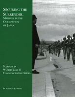 Securing the Surrender: Marines in the Occupation of Japan B000GOJILC Book Cover