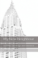 My New Neighbour: An Erotic Tale of Age and Outerwear B0DT7J7712 Book Cover