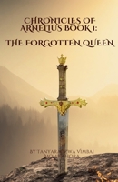 Chronicles of ARNELIUS BOOK 1: The Forgotten Queen B0DWSRTLRK Book Cover