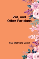 Zut, and Other Parisians 9364739957 Book Cover