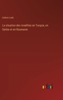 La situation des israélites en Turquie, en Serbie et en Roumanie 3385028477 Book Cover