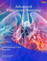 Advanced Treatment Planning: in Respiratory Care Practice 1966317336 Book Cover