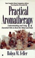 Practical aromatherapy: understanding and using essential oi 0425155765 Book Cover