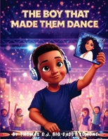 The Boy That Made Them Dance B0GX7LF8K2 Book Cover