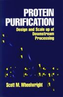 Protein purification: Design and scale up of downstream processing 0471037230 Book Cover