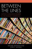 Between the Lines: Actively Engaging Readers in the English Classroom 1475829140 Book Cover