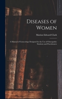 Diseases of Women: A Manual of Gynecology Designed for the Use of Osteopathic Students and Practitioners 1015598412 Book Cover