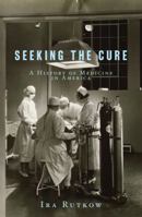 Seeking the Cure: A History of Medicine in America 1416538283 Book Cover