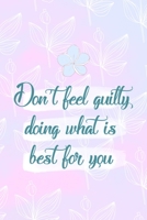 Don't Feel Guilty Doing What Is Best For You: All Purpose 6x9 Blank Lined Notebook Journal Way Better Than A Card Trendy Unique Gift Pink Rainbow Texture Self Care 1704272394 Book Cover