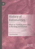 History of Rationalities: Ways of Thinking from Vico to Hacking and Beyond 3031240030 Book Cover