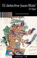 El detective Juan B'atz': El Tigre (Voluta) (Spanish Edition) B0DQFMM9DJ Book Cover