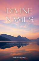 Divine Names: Harness the Power of Allah's 99 Names for Success in Work and Life 1917478305 Book Cover