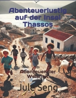 Abenteuerlustig auf der Insel Thassos: Abenteuer der Weisheit (German Edition) B0DV5615PZ Book Cover
