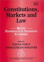 Constitutions, Markets and Law: Recent Experiences in Transition Economies (New Thinking in Political Economy) 1840647914 Book Cover