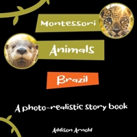 Montessori Animals of Brazil: A True-to-Life Photo Realistic Adventure for Young Learners B0C51PK8LQ Book Cover