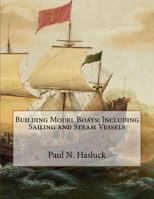 Building Model Boats - Including Sailing and Steam Vessels 1559182601 Book Cover