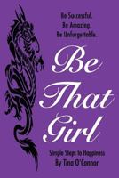 Be That Girl. 0987915452 Book Cover