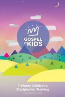 Gospel for Kids Leader's Guide: 7 Weeks Children's Discipleship Training Leader Book 1530604710 Book Cover