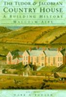 The Tudor & Jacobean Country House: A Building History 1858338336 Book Cover