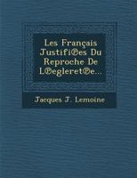 Les Francais Justifi Es Du Reproche de L Egleret E... 1288137672 Book Cover