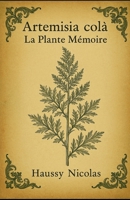 "Artemisia colà – L’Art de Cultiver une Plante Guérisseuse" (French Edition) B0FDKYP982 Book Cover