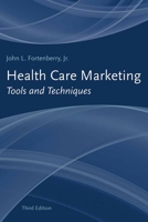 Health Care Marketing: Tools and Techniques: Tools and Techniques 1449622216 Book Cover