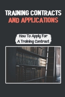 Training Contracts And Applications: How To Apply For A Training Contract: How To Become A Trainee Solicitor B09CGGV62W Book Cover