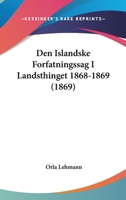 Den Islandske Forfatningssag I Landsthinget 1868-1869 (1869) 1160423512 Book Cover