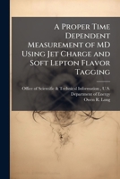 A Proper Time Dependent Measurement of MD Using Jet Charge and Soft Lepton Flavor Tagging 1288824718 Book Cover