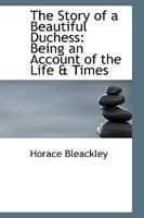 The Story of a Beautiful Duchess: Being an Account of the Life & Times B0BQJS3X9G Book Cover