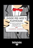 Inside Pee-wee's Playhouse: The Untold, Unauthorized, and Unpredictable Story of a Pop Phenomenon 1550229982 Book Cover