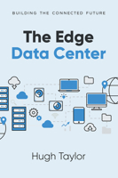 The Edge Data Center: Building the Connected Future 1637425007 Book Cover