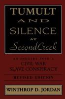 Tumult and Silence at Second Creek: An Inquiry Into a Civil War Slave Conspiracy 0807120391 Book Cover