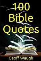 100 Bible Quotes: Bible Verses to Memorize B087FJCLZ7 Book Cover