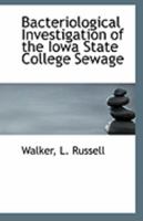 Bacteriological Investigation of the Iowa State College Sewage 0526602295 Book Cover