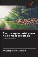 Analiza wydajnosci pieca na biomase z izolacja (Polish Edition) 6209809286 Book Cover