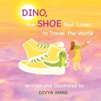 Dino, the Shoe That Loves to Travel the World 1964416000 Book Cover