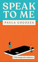 Speak to Me: A Love Triangle with a Difference: 'Addictive... Her Sharp Observations Steal the Show' Guardian 1472299965 Book Cover