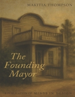 The founding mayor (Where Time Can't Exist) B0FPW7QNCK Book Cover