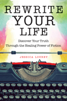 Rewrite Your Life: Discover Your Truth Through the Healing Power of Fiction 157324693X Book Cover