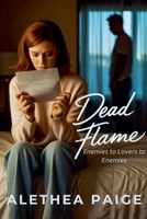 Dead Flame - Enemies to Lovers to Enemies B0GX58R3N6 Book Cover