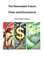 The Renewable Future: Clean and Economical 1300489219 Book Cover