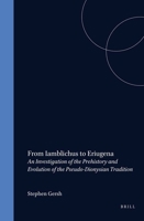 From Iamblichus to Eriugena: An Investigation of the Prehistory and Evolution of the Pseudo-Dionysian Tradition 9004053964 Book Cover