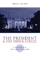 The President and His Inner Circle 0231116217 Book Cover