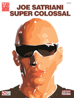 Joe Satriani - Super Colossal 1575608936 Book Cover