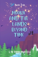 Mookie and the Lands Beyond Time: Book 2 0645692220 Book Cover